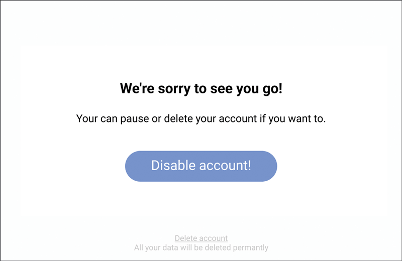 Figure 1: When a user tries to delete their account on this platform, they are confronted with two options: the 